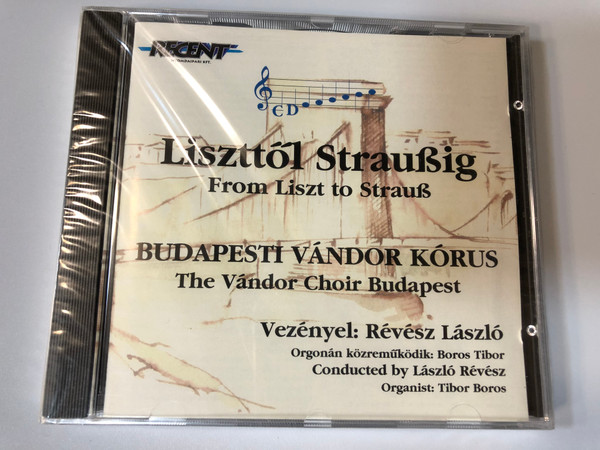 Liszttől Straussig - From Liszt to Strauss / Budapest Vándor Choir - Vándor Kórus / Conducted by Révész László / Tibor Boros organ / PF 82 Audio CD (LiszttőlStraussig)