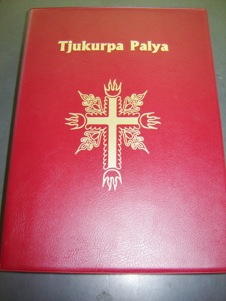Aborigines Bible: Tjukurpa Palya / Nganmanyitja munu Malatja / The Bible in Pitjantjatjara, Central Australia