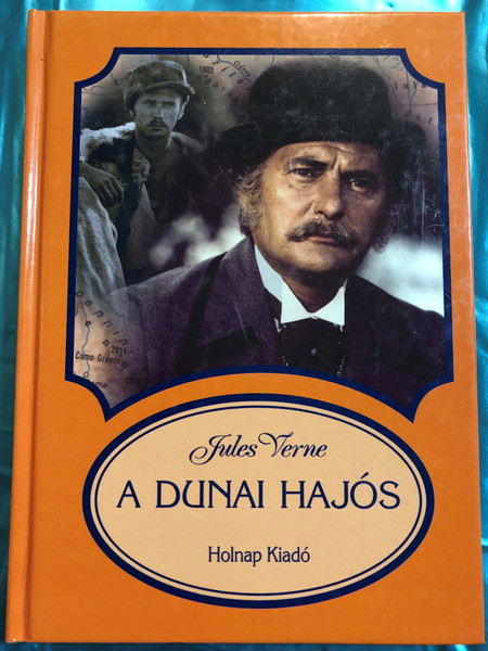 A Dunai hajós by Jules Verne / Hungarian edition of Le pilote du Danube / Translated by Bartócz Ilona / Illustrated by Kondor Lajos rajzaival / Holnap kiadó 2001 / Hardcover (9789633464137)