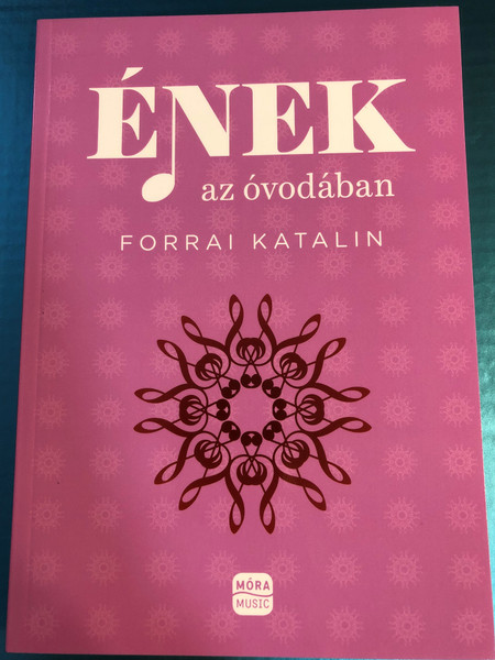 Ének az óvodában by Forrai Katalin / Móra music / Illustrated by Rogán Miklós rajzaival / Móra könyvkiadó 2016 / Paperback / Singing in kindergarten - Hungarian language musical education for preschoolers (9789634154563)