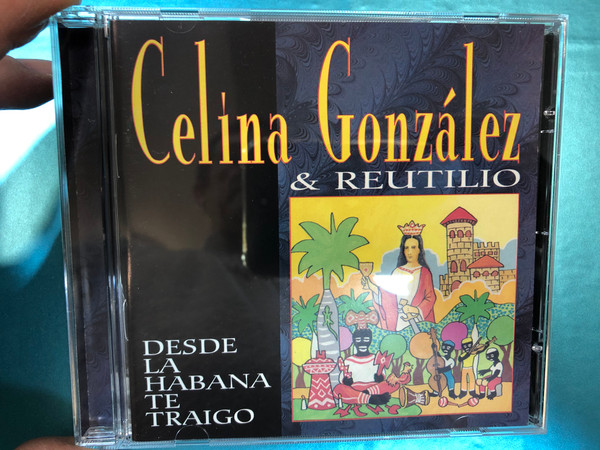 Celína González & Reutilio - Desde la Habana te Traigo / Tumi Audio CD 1998 / Accompanied by Orquesta America / World Music - Cuba / Tumi 074 (5022627007427)