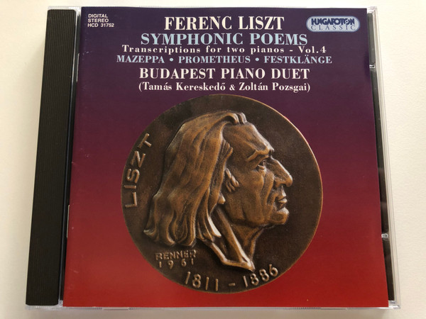 Ferenc Liszt - Symphonic Poems, Transcriptions for two pianos - Vol. 4 / Mazeppa, Prometheus, Festklange / Budapest Piano Duet (Tamás Kereskedő, Zoltán Pozsgai) / Hungaroton Classic Audio CD 1999 Stereo / HCD 31752