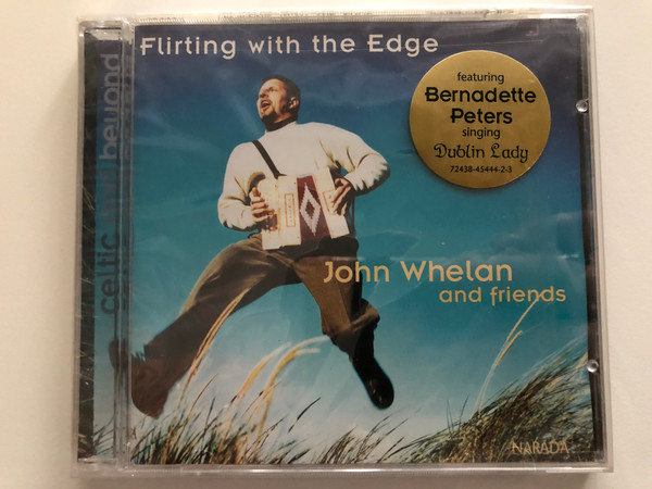 Flirting With The Edge - John Whelan And Friends / Featuring: Bernadette Peters singing Dublin Lady / Narada Audio CD 1998 / 72438-45444-2-3