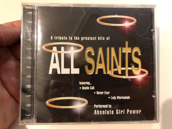 A Tribute To The Greatest Hits Of All Saints / Featuring... Bootie Call, Never Ever, Lady Marmalade / Performed by Absolute Girl Power / Cosmopolitan Audio CD 1999 / 40514-2