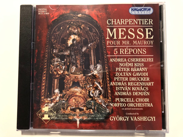 Charpentier: Messe Pour Mr. Mauroy, 5 Repons / Andrea Csereklyei, Noemi Kiss, Peter Barany, Zoltan Gavodi, Peter Drucker, Andras Regenhart, Istvan Kovacs, Andras Demjen / Purcell Choir / Hungaroton Classic Audio CD 1999 Stereo / HCD 31869