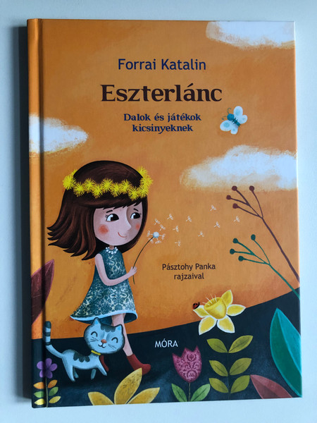 Eszterlánc - Dalok és játékok kicsinyeknek by Forrai Katalin / Pásztohy Panka rajzaival / Móra könyvkiadó 2014 / Hardcover / Hungarian songs and games for little ones (9789631196542)