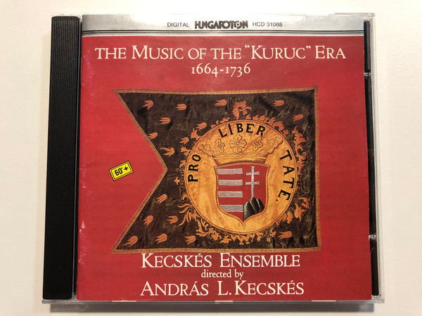 The Music of the "Kuruc" Era 1664-1736 / Kecskés Ensemble - Conducted by András L. Kecskés / Hungaroton Audio CD 1990 / HCD 31088 / A kuruc kor zeneköltészete 