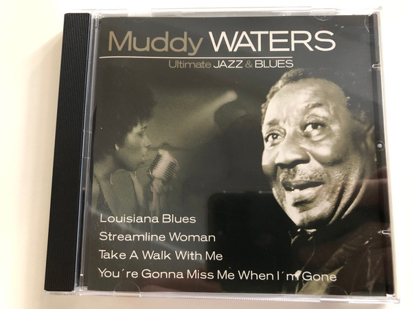 Muddy Waters – Ultimate Jazz & Blues / Louisiana Blues, Streamline Woman, Take A Walk With Me, You're Gonna Miss Me When I'm Gone / Weton-Wesgram Audio CD 2004 / IECJ30001-29