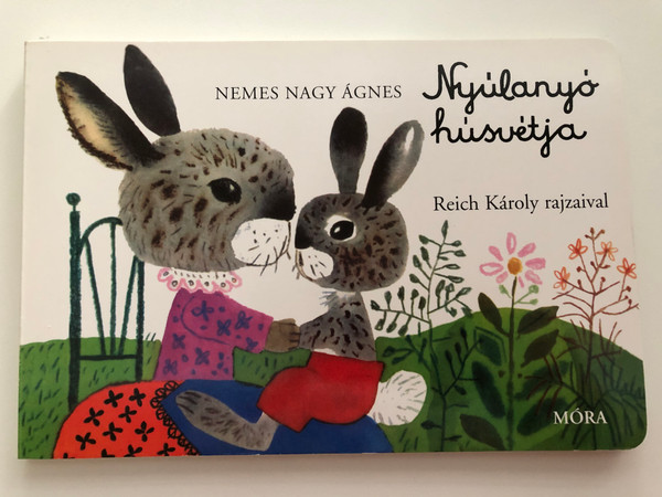 Nyúlanyó húsvétja by Nemes Nagy Ágnes / Reich Károly rajzaival / Mother hare's easter - Hungarian Board book / Móra könyvkiadó 2019 (9789631187076)