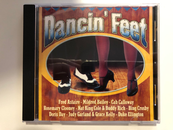 Dancin' Feet / Fred Astaire, Midred Bailey, Cab Calloway, Rosemary Clooney, Nat King Cole & Buddy Rich, Bing Crosby, Doris Day, Judy Garland & Grace Kelly, Duke Ellington / Forever Gold Audio CD 2003 / FG170