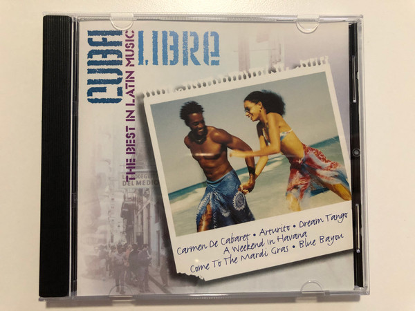 Cuba Libre - The Best In Latin Music / Carmen De Cabaret, Arturito, Dream Tango, A Weekend In Havana, Come To The Mardi Gras, Blue Bayou / Latino Nights Audio CD 2005 / LN014
