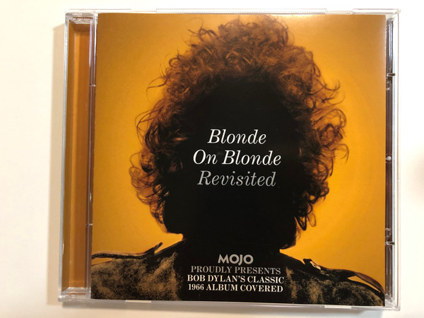 Blonde On Blonde - Revisited / Mojo Proudly Presents Bob Dylan's Classic, 1966 Album Covered / Mojo Audio CD 2016
