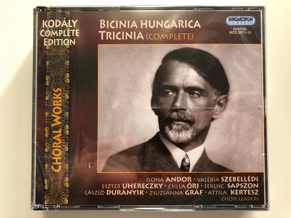 Choral Works - Kodaly Complete Edition - Bicinia Hungarica, Tricinia (Complete) / Ilona Andor, Valeria Szebelledi, Eszter Uhereczky, Csilla Ori, Ferenc Sapszon, Laszlo Duranyik / Hungaroton Classic 3x Audio CD 2012 Stereo / HCD 32711-13