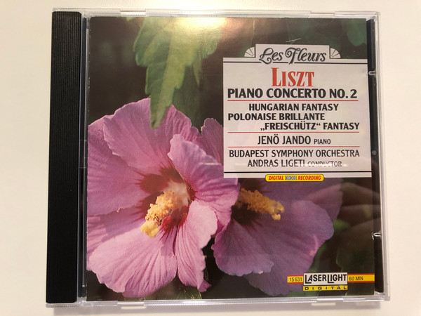 Les Fleurs - Liszt - Piano Concert No. 2, Hungarian Fantasy, Polonaise Brilliante, ''Freischutz'' Fantasy / Jenö Jandó (piano), Budapest Symphony Orchestra, Andras Ligeti (conductor) / LaserLight Digital Audio CD 1990 Stereo / 15 631