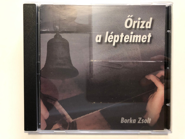 Őrizd A Lépteimet - Borka Zsolt / Docete Et Educate Alapítvány Audio CD 1999