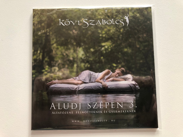 Kövi Szabolcs - Aludj Szepen 3. / Altatozene Felnotteknek Gyermekeknek / Audio CD 2019 / 5998482700523