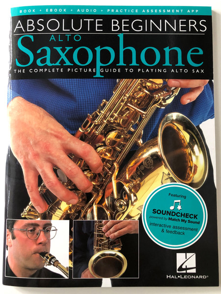 Absolute Beginners Alto Saxophone / The Complete Picture guide to playing alto sax / Arranged by Steve Tayton / Hal-Leonard 2020 / Paperback (9781785580529)