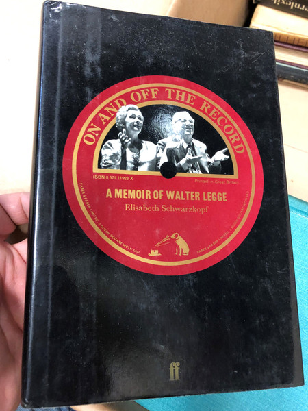 On and off the record - a memoir of Walter Legge by Elisabeth Schwarzkopf / Faber & Faber limited / Hardcover (057111928X)