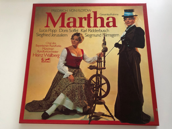 Friedrich von Flotow – Martha / Lucia Popp, Doris Soffel, Karl Ridderbusch, Siegfried Jerusalem, Siegmund Nimsgern / Chor Des Bayerischen Rundfunks, Münchner Rundfunkorchester, Heinz Wallberg / Eurodisc 3x LP Stereo / 25 422 XGR