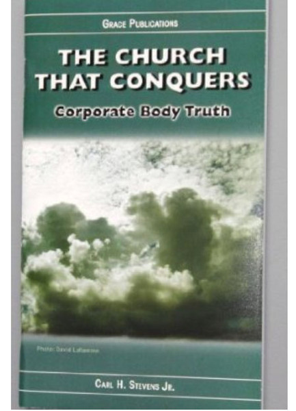 THE CHURCH THAT CONQUERS / Corporate Body Truth - Bible Doctrine Booklet