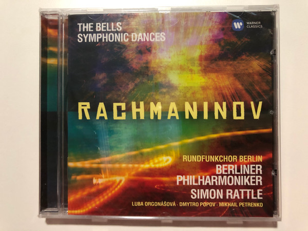 The Bells, Symphonic Dances - Rachmaninov / Rundfunkchor Berlin, Berliner Philharmoniker, Simon Rattle / Luba Orgonášová, Dmytro Popov, Mikhail Petrenko / Warner Classics Audio CD 2013 / 5099998451920