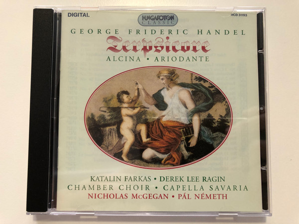 George Frideric Handel - Terpsicore, Alcina, Ariodante / Katalin Farkas, Derek Lee Ragin, Chamber Choir, Capella Savaria, Nicholas McGegan, Pal Nemeth / Hungaroton Classic Audio CD 1993 Stereo / HCD 31193