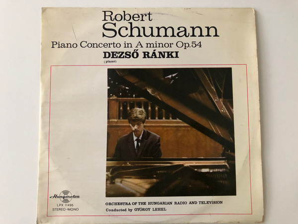 Robert Schumann – Piano Concerto In A Minor Op. 54 / Dezső Ránki (piano), Orchestra Of The Hungarian Radio And Television, Conducted by György Lehel / Hungaroton LP Stereo, Mono / LPX 11495