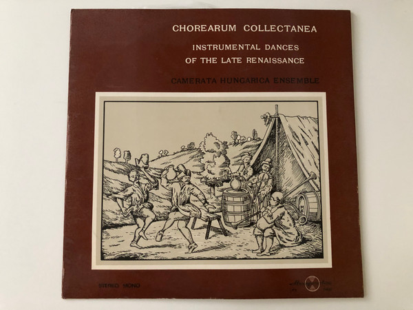 Chorearum Collectanea: Instrumental Dances Of The Late Renaissance / Camerata Hungarica Ensemble / Hungaroton LP Stereo, Mono / LPX 11498 