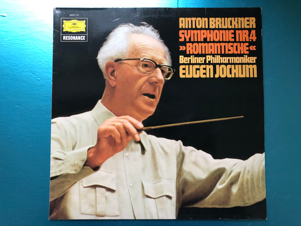 Anton Bruckner - Symphonie Nr. 4 "Romantische" / Berliner Philharmoniker, Eugen Jochum / Deutsche Grammophon Resonance / Deutsche Grammophon LP Stereo / 2535 111