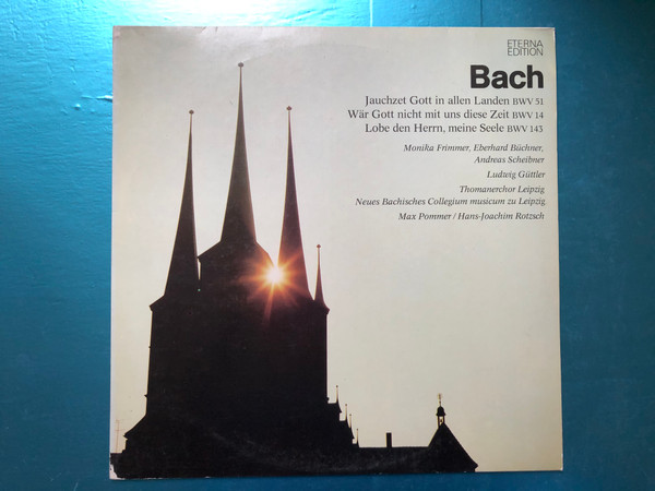 Bach - Jauchzet Gott In Allen Landen BWV 51, Wär Gott Nicht Mit Uns Diese Zeit BWV 14, Lobe Den Herrn, Meine Seele BWV 143 / Monika Frimmer, Eberhard Büchner, Andreas Scheibner, Ludwig Güttler / ETERNA LP Stereo / 8 27 887