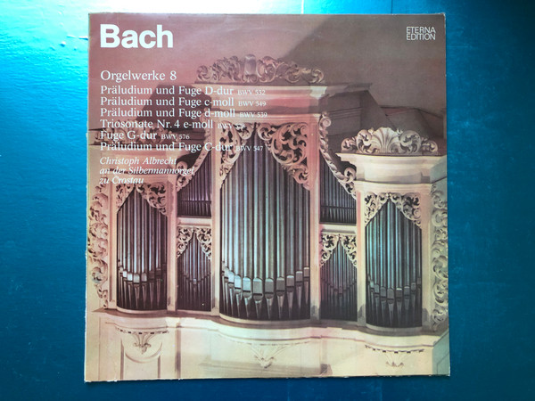 Bach – Orgelwerke 8 / Präludium Und Fuge D-dur BWV 532, Präludium Und Fuge C-moll BWV 549, Präludium Und Fuge D-moll BWV 539, Triosonate Nr. 4 E-moll BWV 528, Fuge G-dur BWV 576, Präludium Und Fuge C-dur / ETERNA LP Stereo / 8 25 759