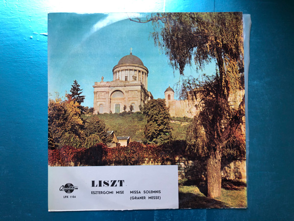 Liszt – Esztergomi Mise = Missa Solemnis (Graner Messe) / Qualiton LP / LPX 1104 