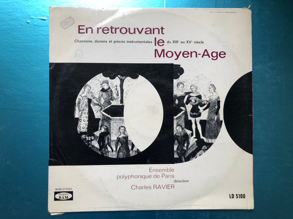 En Retrouvant Le Moyen-Âge / Chansons, danses et pieces instrumentales du XIII au XV siecle / Ensemble Polyphonique De Paris, direction Charles Ravier / BAM LP Stereo, Mono / LD 5100