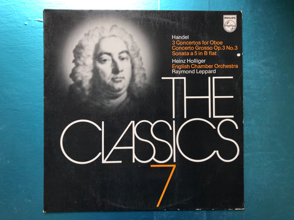 Handel - 3 Concertos For Oboe, Concerto Grosso Op.3 No.3, Sonata A 5 In B Flat / Heinz Holliger, English Chamber Orchestra, Raymond Leppard / The Classics 7 / Philips LP Stereo / 6598 803
