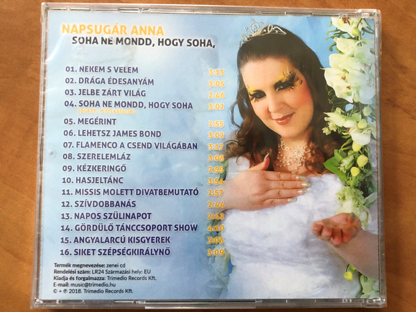 Napsugar Anna - Soha Ne Mondd, Hogy Soha, mert mindig van az ut vegen egy kis feny, ez a fenyek ti vagytok akik halgatjatok dalainkat / Trimedio Records Audio CD 2018 / LR24 (