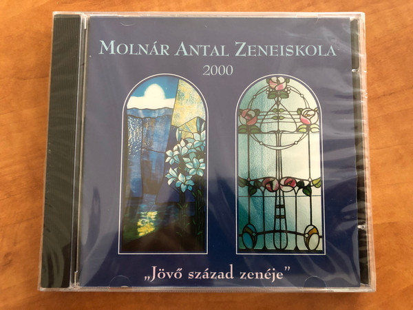 Molnar Antal Zeneiskola 2000 - ''Jovo szazad zeneje'' / Audio CD 1999