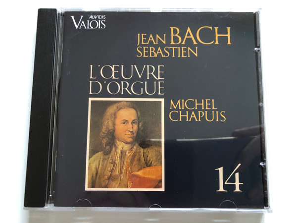 Jean Sebastien Bach – L'Œuvre D'Orgue 14 - Michel Chapuis / Auvidis-Valois Audio CD 1988 / V4424