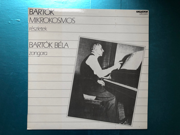 Bartók – Mikrokosmos reszletek / Bartok Bela - zongora / Hungaroton LP 1988 / LPX 12915