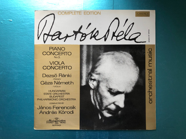 Bartók Béla - Piano Concerto No 3., Viola Concerto / Dezső Ránki (piano), Géza Németh (viola) / Hungarian State Orchestra, Budapest Philharmonic Orchestra, Conducted by Janos Ferencsik, Andras Korodi / Hungaroton LP Stereo, Mono / SLPX 11421