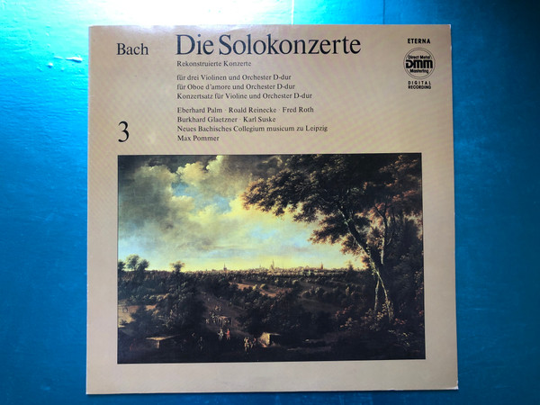 Bach - Die Solokonzerte 3 (Rekonstruierte Konzerte) / Für Violiene Und Orchestrer D-dur, Für Oboe d'amore und Orchester D-dur, Konzertsatz Für Violiene Und Orchestrer D-dur / Eberhard Palm, Roald Reinecke / ETERNA LP 1988 Stereo / 7 25 044