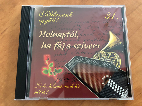 Mulassunk egyutt! 31. / Holnaptol, ha faj a szivem / Lakodalmas, mulatos notak! / RNR Media Audio CD / 07522 RNR