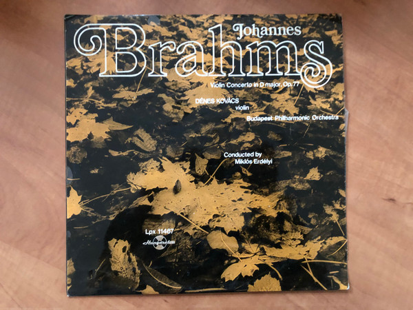 Johannes Brahms - Violin Concerto In D Major, Op. 77 / Dénes Kovács (violin), Budapest Philharmonic Orchestra, Conducted by Miklós Erdélyi / Hungaroton LP / LPX 11467