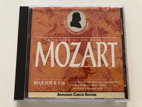 Ritratto Di Un Genio - Mozart - Requiem K 626 / Cleveland Orchestra and Chorus, Direttore: George Szell, Cleveland 9 maggio 1968 / Bicentenario Mozartiano / Armando Curcio Editore / Audio CD 1990 Stereo / ZAR-01 