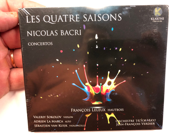 Les Quatre Saisons - Nicolas Bacri - Concertos / Francois Leleux Hautbois / Valeriy Sokolov - violin, Adrien La Marca - alto, Sebastein Van Kuijk - violoncelle, Orchestre Victor Hugo, Jean-Francois Verdier / Klarthe Records Audio CD 2016 / K017