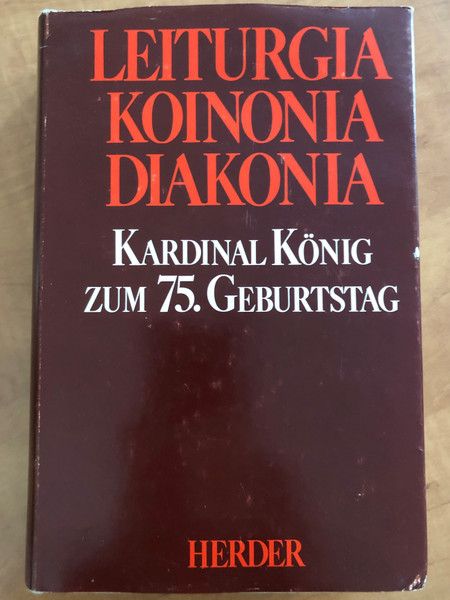 Leiturgia - Koinonia - Diakonia - Kardinal König zum 75. Geburtstag / Verlag Herder 1980 / Hardcover / Liturgy - Fellowship - Ministry - german language book (3210246211)