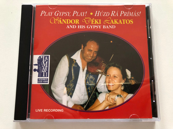 Play Gypsy, Play!, Huzd Ra Primas! - Sandor Deki Lakatos and His Gypsy Band / Live Recording / Lamarti Audio CD 1995 Stereo / LCD 1004