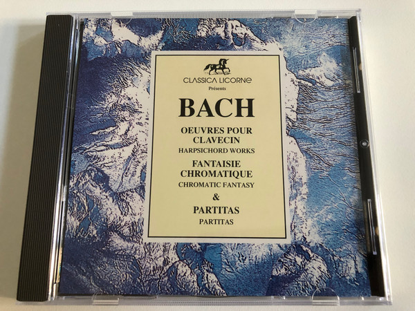 BACH - Oeuvres Pour Clavecin (Harpsichord Works), Fantaisie Chromatique (Chromatic Fantasy) & Partitas (Partitas) / Classical Licorne Audio CD 1992 / 734 475