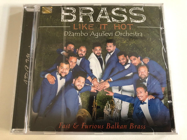 Brass Like It Hot - Džambo Aguševi Orchestra / Fast & Furious Balkan Brass / ARC Music Audio CD 2016 / EUCD 2666