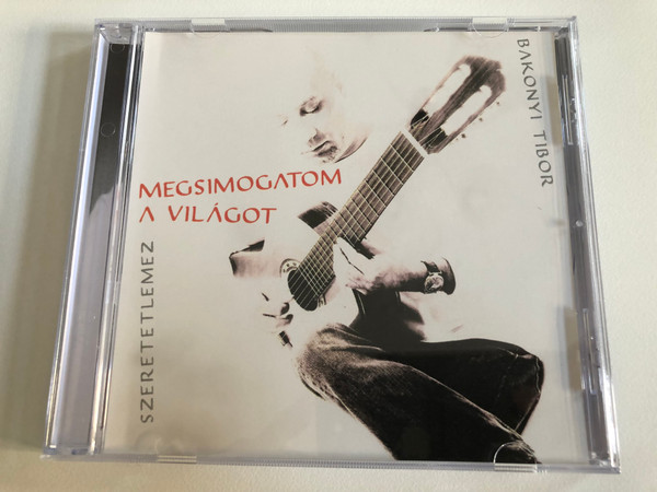Bakonyi Tibor - Megsimogatom A Vilagot - Szeretetlemez / Audio CD 2010