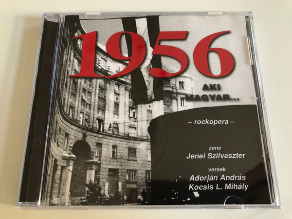 1956 Aki Magyar... - Rockopera / Zene: Jenei Szilveszter, Versek: Adorjan Andras, Kocsis L. Mihaly / Svábbau Audio CD 2001 / SB CD 01